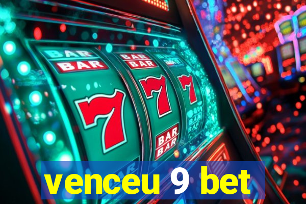 venceu 9 bet